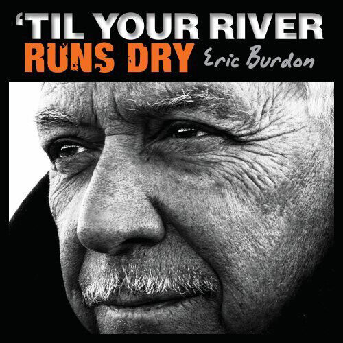 MediaTronixs Eric Burdon : ‘Til Your River Runs Dry CD (2013) Pre-Owned