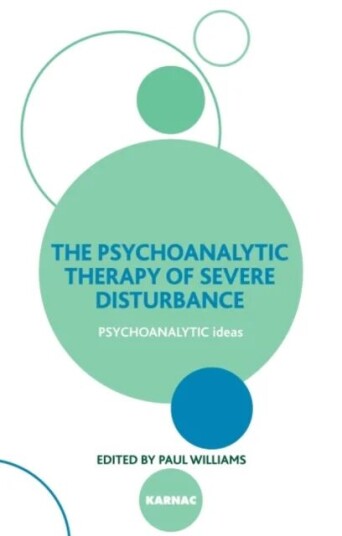 The Psychoanalytic Therapy Of Severe Disturbance Av Paul (British Psychoanalytical Society Williams