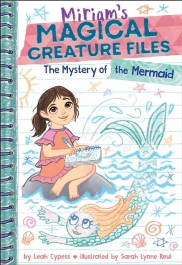 The Mystery of the Mermaid Miriam's Magical Creature Files Book #3 The Mystery of the Mermaid Miriam's Magical Creature Files Book #3