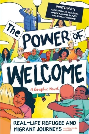 The Power Of Welcome: Real-Life Refugee And Migrant Journeys Av Ada Jusic, Marie Bamyani, Ramzee ., Sonya Zhurenko, Nadine Kaadan