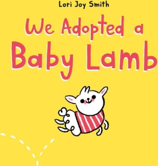 We Adopted A Baby Lamb Av Lori Joy Smith We Adopted A Baby Lamb Av Lori Joy Smith