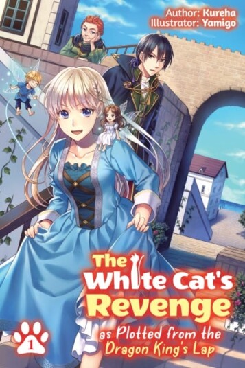 The White Cat's Revenge as Plotted from the Dragon King's Lap: Volume 1 The White Cat's Revenge as Plotted from the Dragon King's Lap: Volume 1