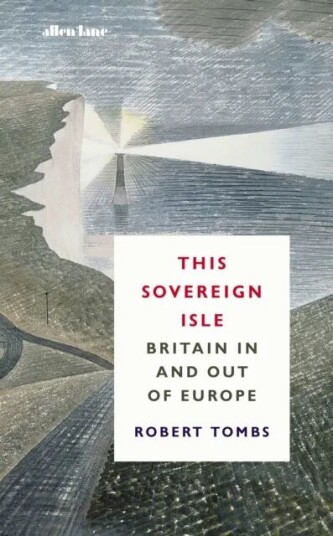 This Sovereign Isle. Britain In and Out of Europe av Robert Tombs