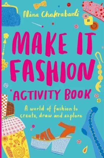 Make It Fashion Activity Book Av Nina Chakrabarti Make It Fashion Activity Book Av Nina Chakrabarti
