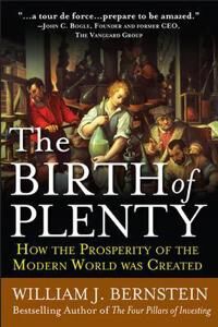 Bernstein William The Birth of Plenty: How the Prosperity of the Modern Work was Created