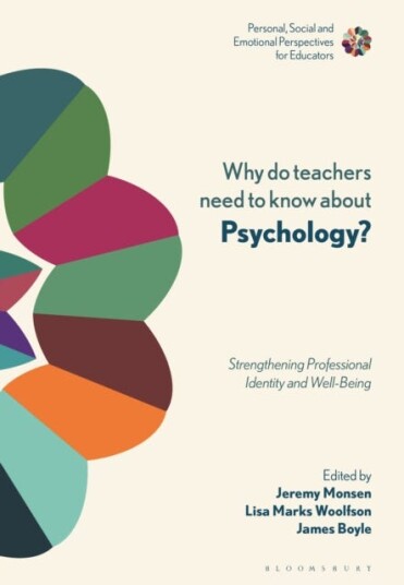 Why Do Teachers Need to Know About Psychology? Strengthening Professional Identity and WellBeing Why Do Teachers Need to Know About Psychology? Strengthening Professional Identity and WellBeing