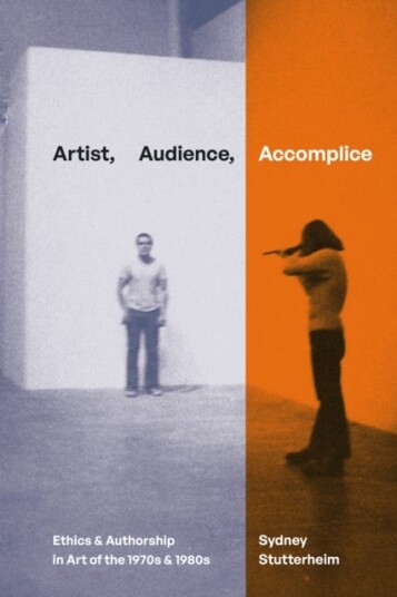 Artist Audience Accomplice Ethics and Authorship in Art of the 1970s and 1980s