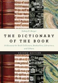 The Dictionary Of The Book Av Sidney E. Berger