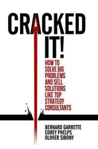 Cracked It! Av Bernard Garrette, Corey Phelps, Olivier Sibony Cracked It! Av Bernard Garrette, Corey Phelps, Olivier Sibony