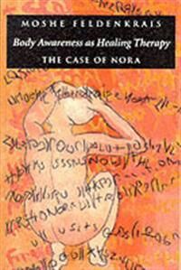 Feldenkrais Moshe Body Awareness as Healing Therapy