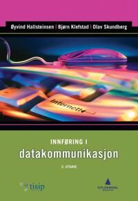 Innføring I Datakommunikasjon Av Øyvind Hallsteinsen, Bjørn Klefstad, Olav Skundberg Innføring I Datakommunikasjon Av Øyvind Hallsteinsen, Bjørn Klefstad, Olav Skundberg
