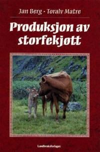 Produksjon Av Storfekjøtt Av Jan Berg, Toralv Matre Produksjon Av Storfekjøtt Av Jan Berg, Toralv Matre
