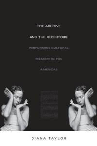 The Archive And The Repertoire Av Diana Taylor