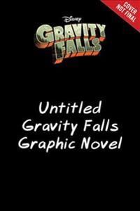 Hirsch Alex Gravity Falls: Lost Legends: 4 All-New Adventures!