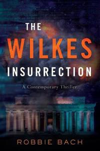The Wilkes Insurrection Av Robbie Bach
