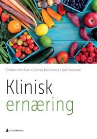 Klinisk Ernæring Av Cathrine Borchsenius, Christine Henriksen, Kjetil Retterstøl