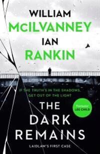 The Dark Remains Av Ian Rankin, William Mcilvanney