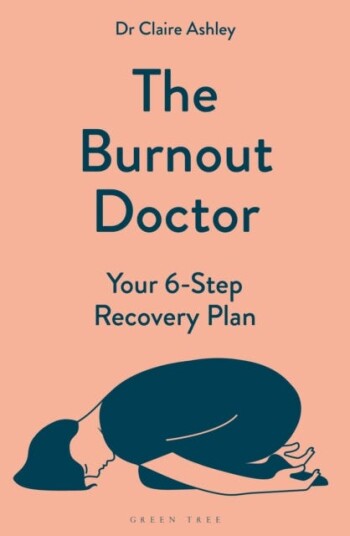 The Burnout Doctor  Your 6step recovery plan