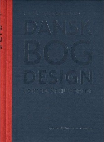 Dansk Bokdesign I Det 20. Århundre | Henrik Højgaard Sejerkilde | Språk: Dansk