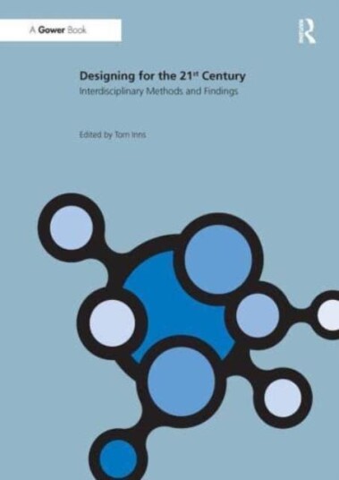 Designing for the 21st Century Volume II: Interdisciplinary Methods and Findings Designing for the 21st Century Volume II: Interdisciplinary Methods and Findings