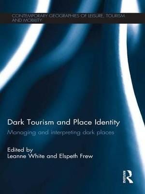 Dark Tourism And Place Identity