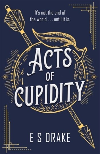 Acts of Cupidity The charming debut fantasy set in contemporary London Acts of Cupidity The charming debut fantasy set in contemporary London