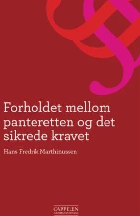 Forholdet Mellom Panteretten Og Det Sikrede Kravet Av Hans Fredrik Marthinussen