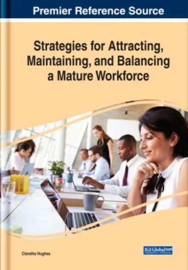 Strategies For Attracting, Maintaining, And Balancing A Mature Workforce