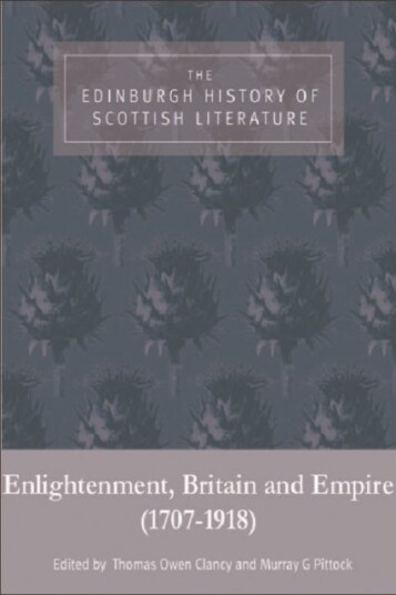 The Edinburgh History of Scottish Literature: Enlightenment Britain and Empire 1707–1918