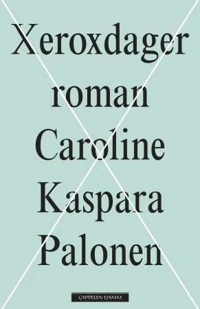 Xeroxdager Av Caroline Kaspara Palonen