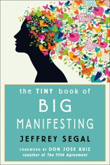 The Tiny Book Of Big Manifesting Av Jeffrey (Jeffrey Segal) Segal