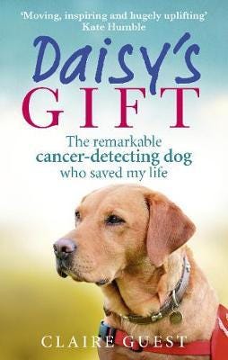 Daisy's Gift The remarkable cancerdetecting dog who saved my life