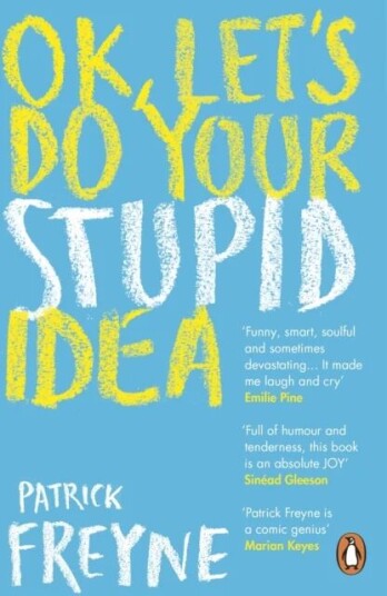 OK, Let's Do Your Stupid Idea av Patrick Freyne