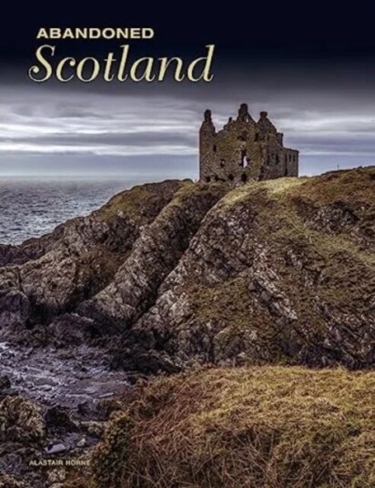 Abandoned Scotland Av Alastair Horne