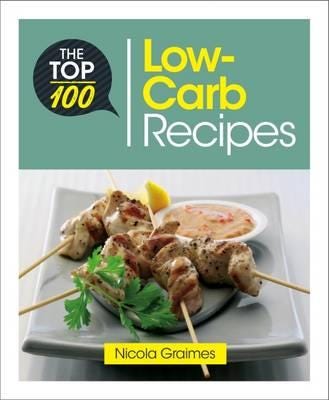 The Top 100 Low-Carb Recipes Av Nicola Graimes