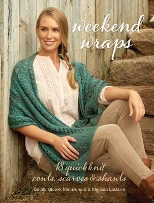 Weekend Wraps 18 Quick Knit Cowls, Scarves & Shawls Weekend Wraps 18 Quick Knit Cowls, Scarves & Shawls