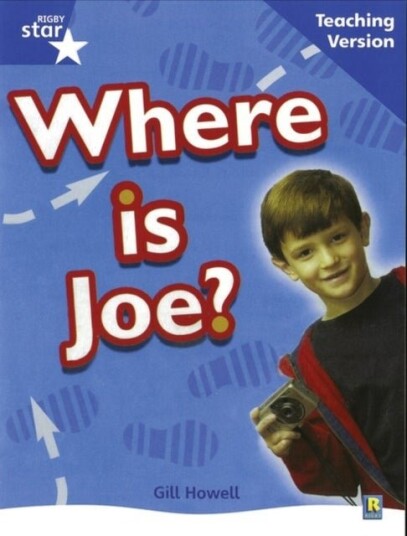 Rigby Star Non Fiction Blue Level: Where is Joe? Teaching Version Framework Edition Rigby Star Non Fiction Blue Level: Where is Joe? Teaching Version Framework Edition