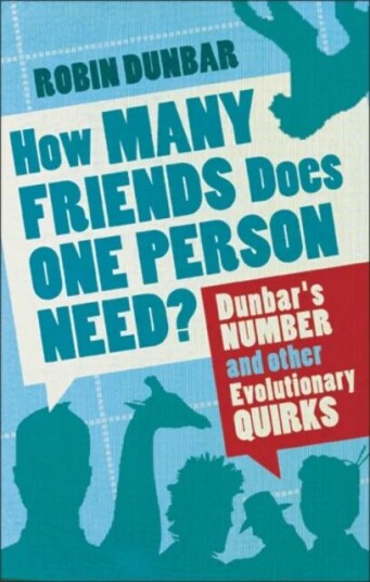 How Many Friends Does One Person Need? Av Professor Robin Dunbar