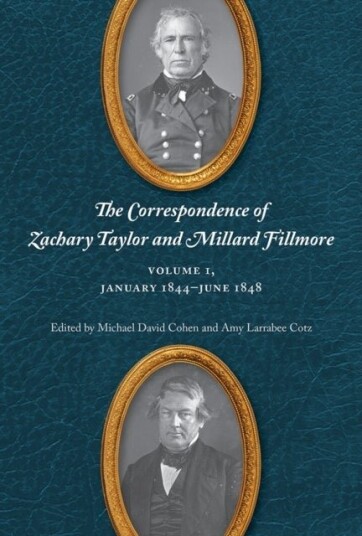The Correspondence of Zachary Taylor and Millard Fillmore