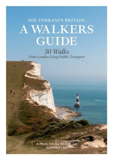 Zoe Tehrani's Britain A Walker's Guide Zoe Tehrani's Britain A Walker's Guide
