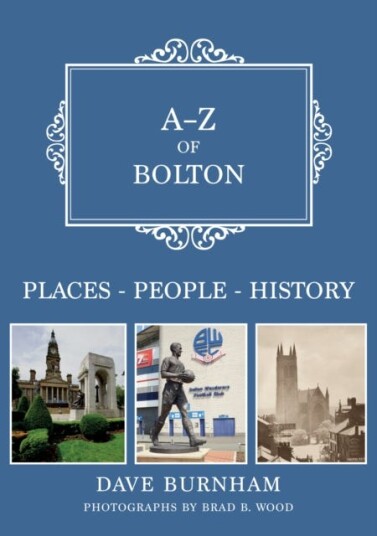 AZ of Bolton PlacesPeopleHistory AZ of Bolton PlacesPeopleHistory