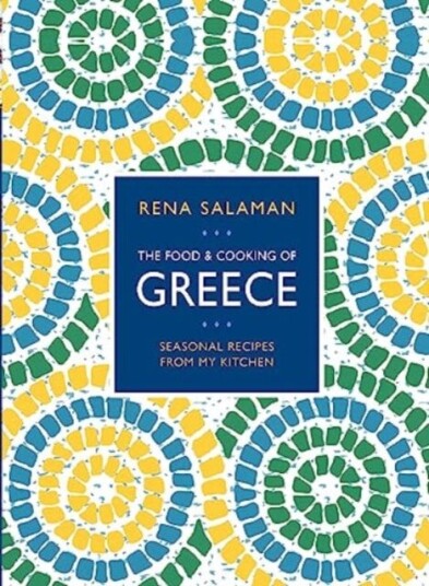 Food and Cooking of Greece  Seasonal recipes from my kitchen