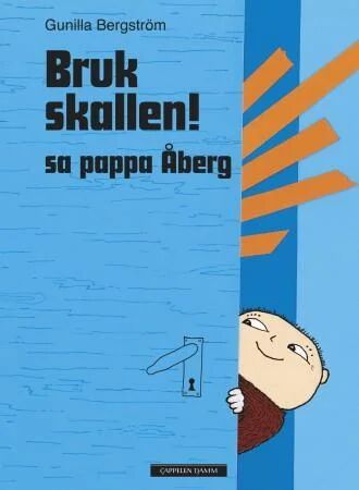 Bruk Skallen! Sa Pappa Åberg Av Gunilla Bergström