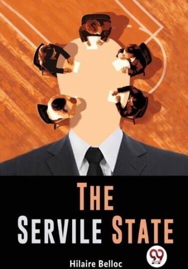 The Servile State The Servile State