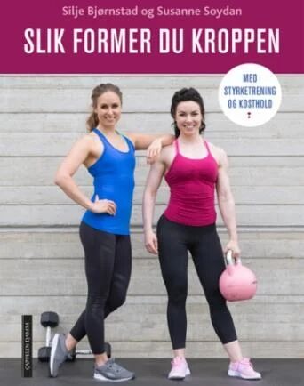 Slik Former Du Kroppen Av Silje Bjørnstad, Susanne Soydan