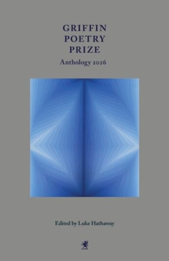 Griffin Poetry Prize Anthology 2026 Griffin Poetry Prize Anthology 2026