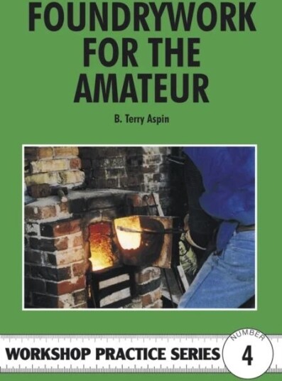 Foundrywork For The Amateur Av B. Terry Aspin Foundrywork For The Amateur Av B. Terry Aspin