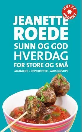 Sunn Og God Hverdag For Store Og Små Av Jeanette Roede Sunn Og God Hverdag For Store Og Små Av Jeanette Roede