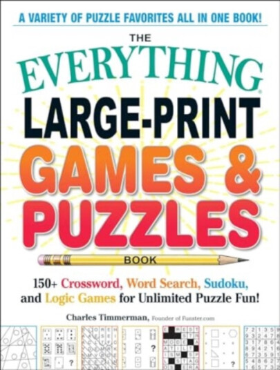 The Everything LargePrint Games & Puzzles Book 150+ Crossword Word Search Sudoku and Logic Games for Unlimited Puzzle Fun!