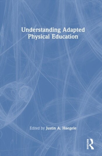 Understanding Adapted Physical Education Understanding Adapted Physical Education